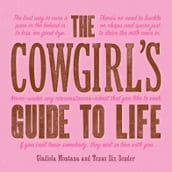 The Cowgirl s Guide to Life