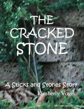 The Cracked Stone: A Sticks and Stones Story: Number 6