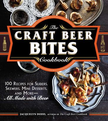 The Craft Beer Bites Cookbook - Jacquelyn Dodd