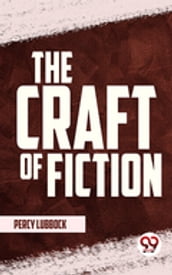 The Craft Of Fiction