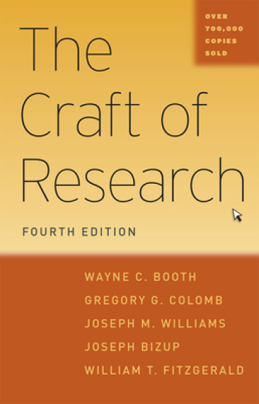 The Craft of Research, Fourth Edition - Wayne C. Booth - Gregory G. Colomb - Joseph M. Williams - Joseph Bizup - William T. FitzGerald
