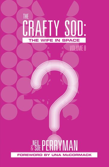 The Crafty Sod: The Wife in Space Volume 8 - Neil Perryman - Sue Perryman