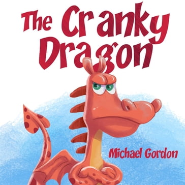 The Cranky Dragon - Michael Gordon