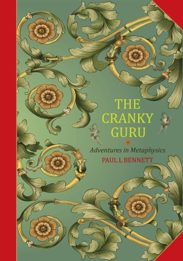 The Cranky Guru-Adventures in Metaphysics - Paul L Bennett