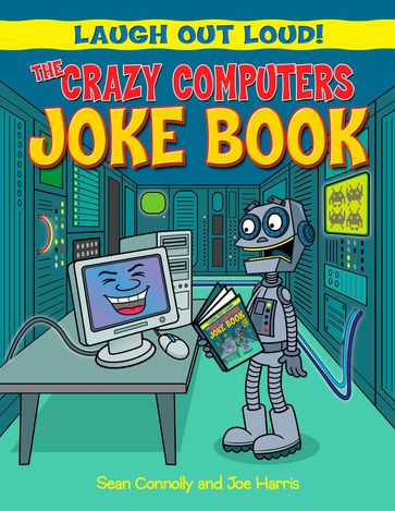 The Crazy Computers Joke Book - Joe Harris - Sean Connolly