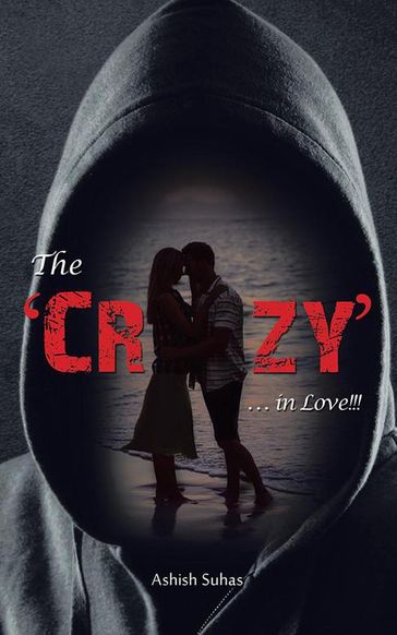 The 'Crazy' . . . in Love!!! - Ashish Suhas