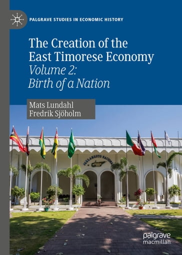 The Creation of the East Timorese Economy - Mats Lundahl - Fredrik Sjoholm