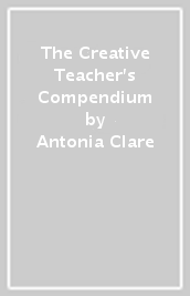 The Creative Teacher s Compendium