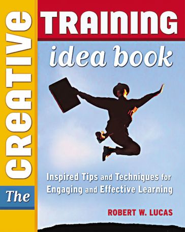 The Creative Training Idea Book - Robert W. Lucas