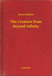 The Creature from Beyond Infinity