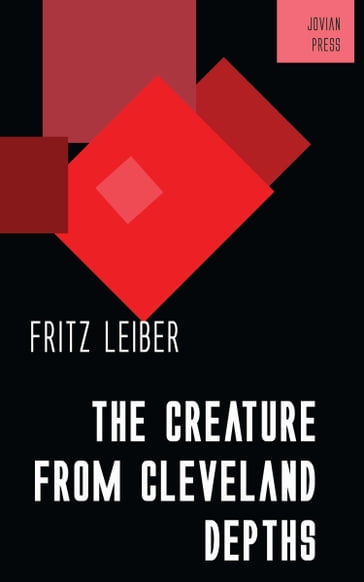 The Creature from Cleveland Depths - Fritz Leiber