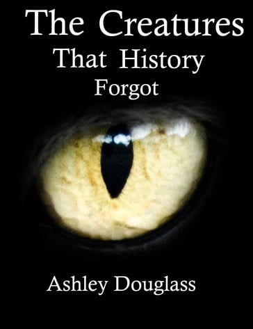 The Creatures that History Forgot - Ashley Douglass