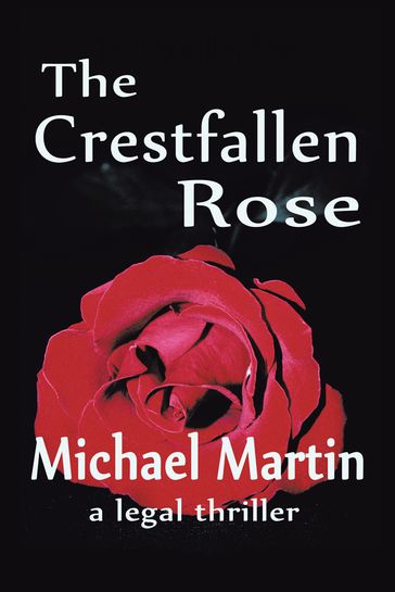 The Crestfallen Rose - Michael Martin