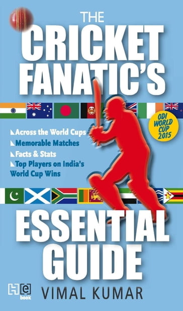 The Cricket Fanatic's Essential Guide - Vimal Kumar