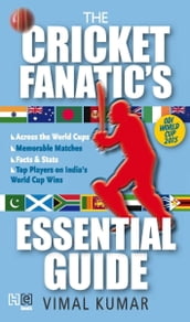 The Cricket Fanatic s Essential Guide