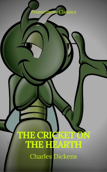 The Cricket on the Hearth (Best Navigation, Active TOC)(Prometheus Classics) - Charles Dickens - Prometheus Classics