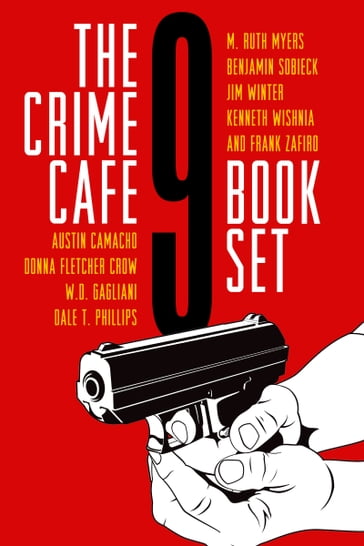 The Crime Cafe 9 Book Set - Austin Camacho - Benjamin Sobieck - Dale T. Phillips - Editor Debbi Mack - Donna Fletcher Crow - Frank Zafiro - Jim Winter - Kenneth Wishnia - M. Ruth Myers - W.D. Gagliani