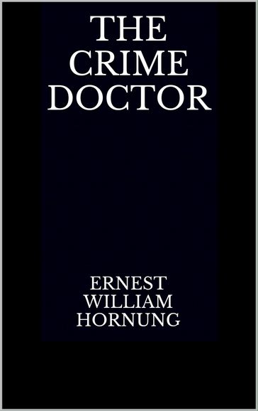 The Crime Doctor - Ernest William Hornung