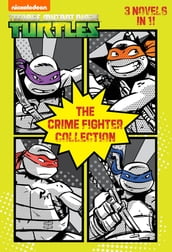 The Crime Fighter Collection (Teenage Mutant Ninja Turtles)