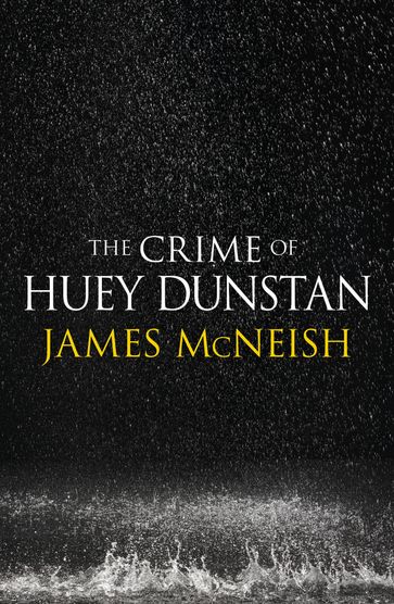The Crime of Huey Dunstan - James Mcneish