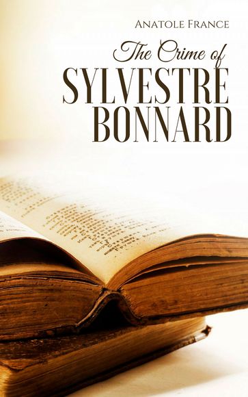 The Crime of Sylvestre Bonnard - Anatole France