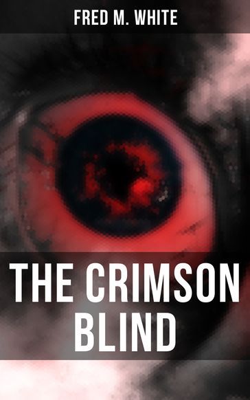 The Crimson Blind - Fred M. White