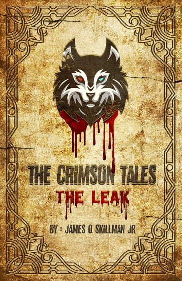 The Crimson Tales: The Leak - james skillman