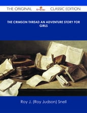 The Crimson Thread An Adventure Story for Girls - The Original Classic Edition