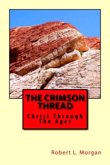The Crimson Thread: Christ Through The Ages - Robert Morgan