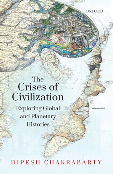 The Crises of Civilization - Dipesh Chakrabarty
