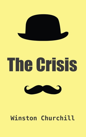 The Crisis (Illustrated) - Winston Churchill