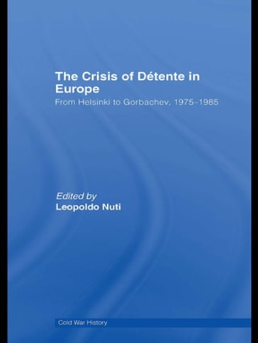 The Crisis of Détente in Europe - Leopoldo Nuti