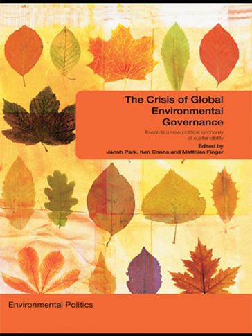 The Crisis of Global Environmental Governance - Jacob Park - Ken Conca - Matthias Finger