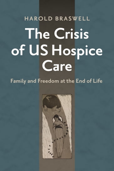 The Crisis of US Hospice Care - Harold Braswell