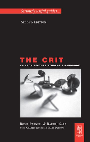 The Crit: An Architecture Student's Handbook - Charles Doidge - Rachel Sara - Rosie Parnell