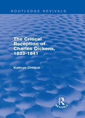 The Critical Reception of Charles Dickens, 1833-1841 (Routledge Revivals)