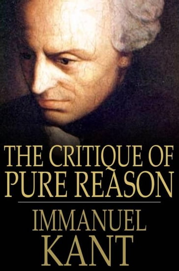 The Critique Of Pure Reason - Immanuel Kant - J. M. D. Meiklejohn