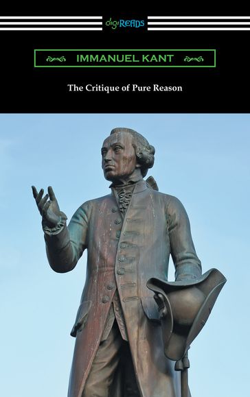 The Critique of Pure Reason (translated by J. M. D. Meiklejohn) - Immanuel Kant