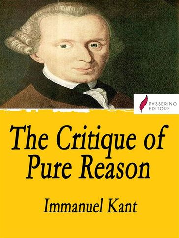 The Critique of Pure Reason - Immanuel Kant