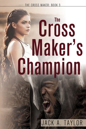 The Cross Maker's Champion - Jack A. Taylor