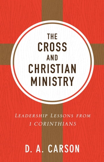 The Cross and Christian Ministry - D. A. Carson