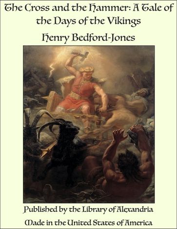 The Cross and the Hammer: A Tale of the Days of the Vikings - Henry Bedford-Jones