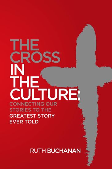 The Cross in the Culture - Ruth Buchanan
