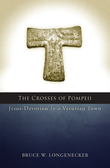 The Crosses of Pompeii - Bruce W. Longenecker