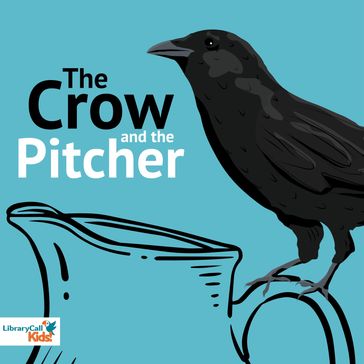 The Crow and the Pitcher - Aesop - Madeline Walton-Hadlock