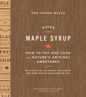 The Crown Maple Guide to Maple Syrup