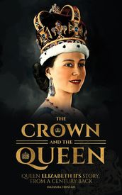 The Crown and The Queen: Queen Elizabeth II