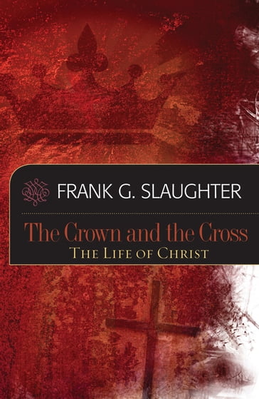 The Crown and the Cross - Frank Gill Slaughter