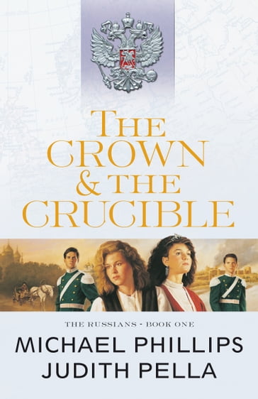 The Crown and the Crucible (The Russians Book #1) - Judith Pella - Michael Phillips