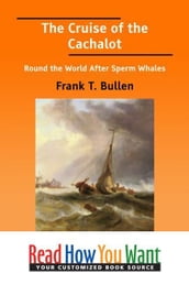 The Cruise Of The Cachalot : Round The World After Sperm Whales